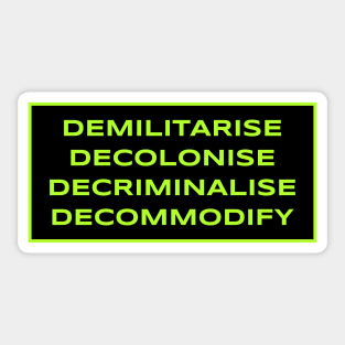 Demilitarise, Decolonise, Decriminalise, Decommodify Sticker
